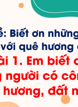 Bài 1 Em biết ơn những người có công với quê hương, đất nước